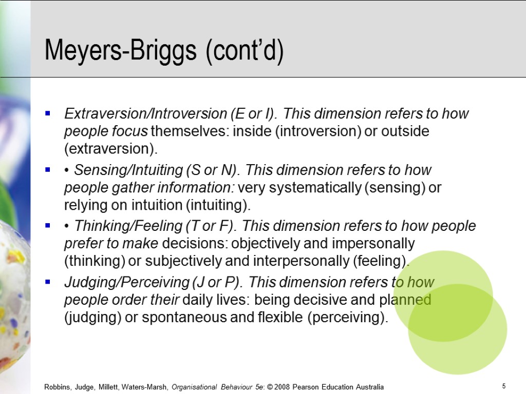 Meyers-Briggs (cont’d) Extraversion/Introversion (E or I). This dimension refers to how people focus themselves: